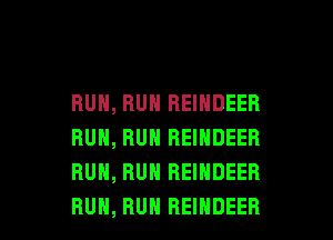 RUN, RUN REINDEER
RUN, RUN REINDEER
RUN, RUN REINDEER

RUN, RUN REINDEER l