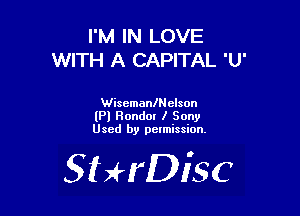 I'M IN LOVE
WITH A CAPITAL 'U'

WisemanlNelson
(Pl Honda! l Sony
Used by pelmission.

SHrDisc
