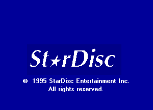StHDisc

9 1995 SlalDisc Entertainment Inc.
All lights tcselved.