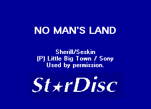 NO MAN'S LAND

SherillISeskin
(Pl Little Big Town I Sony
Used by pelmission.

SHrDisc
