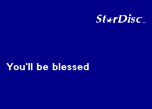 You'll be blessed