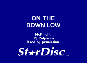 ON THE
DOWN LOW

McKnight
(Pl PolyGlam
Used by pelmission,

SbHDisc...