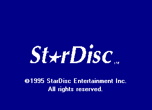 5HrDiSCN

91995 StolDisc Entertainment Inc.
All lights tcselved.