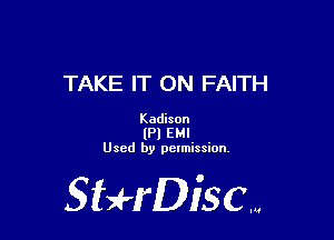 TAKE IT ON FAITH

Kadison

(Pl EMI
Used by pctmission.

SHrDisc...