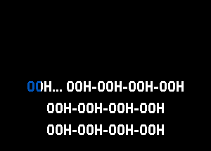 00H... OOH-OOH-OOH-OOH
DOH-ODH-OUH-OOH
OOH-OOH-OOH-OOH