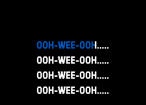 ODH-WEE-OOH .....

OOH-WEE-OOH .....
OOH-WEE-OOH .....
ODH-WEE-OOH .....