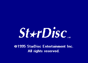 SHrDiSCW

91995 StolDisc Entertainment Inc.
All lights tcselved.