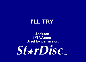 I'LL TRY

Jackson
(Pl Wamet
Used by permission.

SHrDisc...