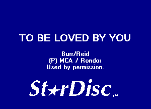 TO BE LOVED BY YOU

Buuchid

(Pl MCA I Honda!
Used by pctmission.

SHrDisc...