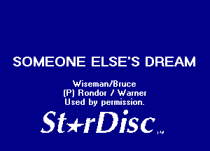 SOMEONE ELSE'S DREAM

WiscmanlBtuce
(P) Rondm I Wamet
Used by permission.

SHrDisc...