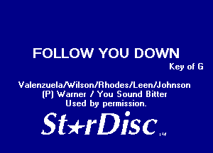 FOLLOW YOU DOWN

Key of G

ValenzuelaMiisoanhodeleeenlJohnson
(P) Wamcl I You Sound Billet
Used by permission.

SHrDisc...