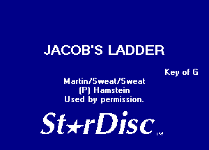 JACOB'S LADDER

Key of G

MallinISweatlchal
(Pl Hamslcin
Used by pelmission,

Sti'fDiSCm