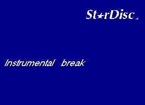 StuH'Disc.

hszenly break