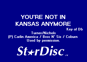 YOU'RE NOT IN
KANSAS ANYMORE

Key of Db

TumcllNichols
(Pl Catlin Amctico I 8103 H' Sis I Cobum
Used by permission.

SHrDisc...