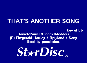 THAT'S ANOTHER SONG

Key of Rh
DaniellPowelllPinocklMeddels
(Pl Fitzgelald Hartley I Uplyland I Sony
Used by permission.

giuH'DiSCw