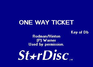 ONE WAY TICKET

Key of Db

Hodmaaninton
(Pl Wamcl
Used by pelmission,

Sti'fDiSCm