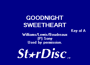 GOODNIGHT
SWEETHEART

WiIliamleewislBoudlcaux
(Pl Sony
Used by pelmission.

Sti'fDiSCm

Key of A