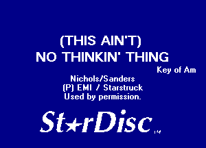(THIS AIN'T)
NO THINKIN' THING

Key of Am

NicholsISanchs
(Pl EMI I Slalslluck
Used by pelmission.

StHDiscm