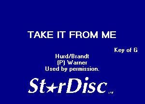 TAKE IT FROM ME

Key of G

HutdlBlendl
(Pl Wamet
Used by permission.

SHrDisc...