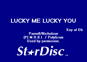 LUCKY ME LUCKY YOU

Key of Db
PaxnclllNicholson

(Pl 54.8.81. I Polvaam
Used by permission.

SHrDisc...