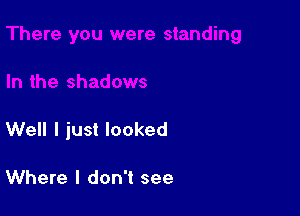 Well I just looked

Where I don't see