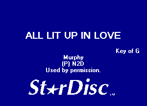 ALL LIT UP IN LOVE

Key of G

Murphy
(PI 20
Used by permission.

SHrDisc...