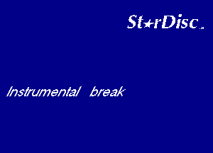 StuH'Disc.

hszenly break