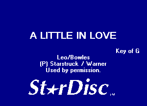 A LITTLE IN LOVE

Key of G
LeolB owlcs

(Pl Starslruck I Wmncl
Used by pelmission,

Sti'fDiSCm