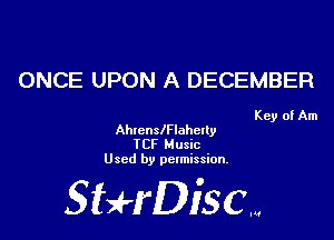 ONCE UPON A DECEMBER

Key of Am

AhlcnlelaheIly

ICF Music
Used by permission.

SHrDisc...