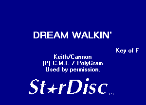 DREAM WALKIN'

Key of F
KethCannon

(Pl E.MJ. I PolyGlom
Used by pelmission,

StHDisc.