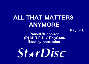 ALL THAT MATTERS
ANYMORE

PamelllNicholson
lPl M.H.B.l. I PolyGlam
Used by permission,

StHDisc.

Key of D