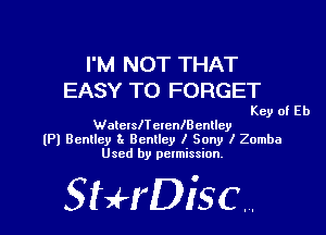 I'M NOT THAT
EASY TO FORGET

Key of Eb

WalerslTerenchnllcy
(Pl Bcnlley ?x Bentley 1 Sony I Zomba
Used by permission,

StHDisc.