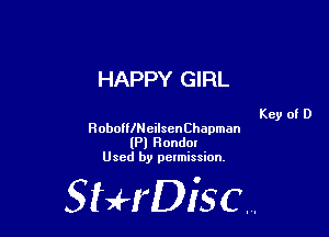 HAPPY GIRL

Key of D
FlobofleeilsenChapman
(Pl Hondm
Used by pelmission,

StHDisc.