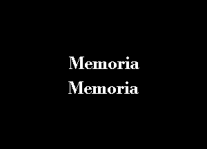 Memoria

Memoria