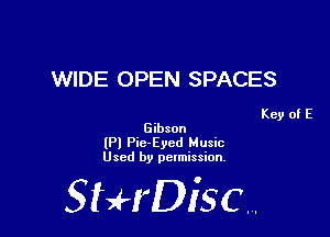 WIDE OPEN SPACES

Key of E
Gibson

(Pl Pic-Eycd Music
Used by permission.

SHrDiscr,