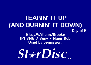 TEARIN' IT UP
(AND BURNIN' IT DOWN)

Key of E
BlazylWilliamslBtooks

(Pl BMG I Sony I Maia! Bob
Used by permission.

SHrDiscr,
