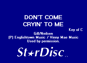 DON'T COME
CRYIN' TO ME

Gillchilsen
(Pl Engiishtown Music I Vinny Mae Music
Used by permission.

SHrDiscr,

Key of C