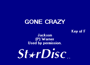 GONE CRAZY

Jackson
(Pl Wamcl
Used by pelmission,

StHDisc.