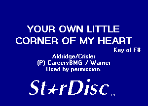 YOUR OWN LITTLE
CORNER OF MY HEART

Key of F13
AldlidchCliSlel

(Pl CarcanMG I Warnel
Used by permission.

SHrDiscr,