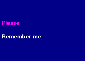 Remember me