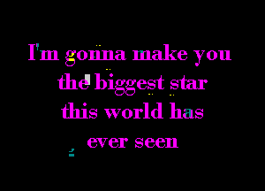 I'm goriya make you
616' biggest gtar
this world has

6V 61' 86611