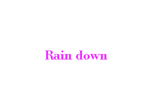 Rain down