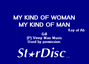 MY KIND OF WOMAN
MY KIND OF MAN

Key of Ab
Gill

(Pl Vinny Mae Music
Used by permission.

SHrDiscr,