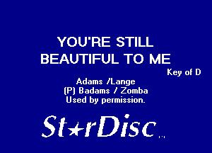 YOU'RE STILL
BEAUTIFUL TO ME

Key of 0

Adams lLangc
(Pl Badams I Zomba
Used by permission,

StHDisc.