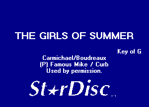 THE GIRLS OF SUMMER

Key of G
Catmichacllnoudteaux
(Pl Famous Mike I Cutb
Used by permission.

SHrDiscr,