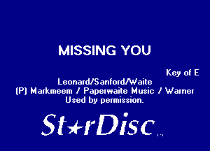 MISSING YOU

Key of E
LeonaldlSanImdMaite
(Pl Hatkmeem I Papctwaite Music I Warnel
Used by permission.

SHrDiscr,