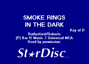 SMOKE RINGS
IN THE DARK

Rulherfordlnobctts
(Pl Bat B Music I Univclsal-MCA
Used by permission,

StHDisc.

Key of D