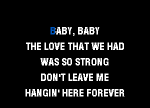 BABY, BABY
THE L0

QUIT PLAYIH' GAMES