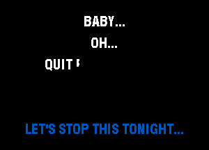 LET'S STOP THIS TONIGHT...