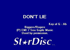 DON'T LIE

Key of G - Ab

Biggerisogcls
(Pl EMI I Sea Gayle Music
Used by pelmission,

StHDisc.